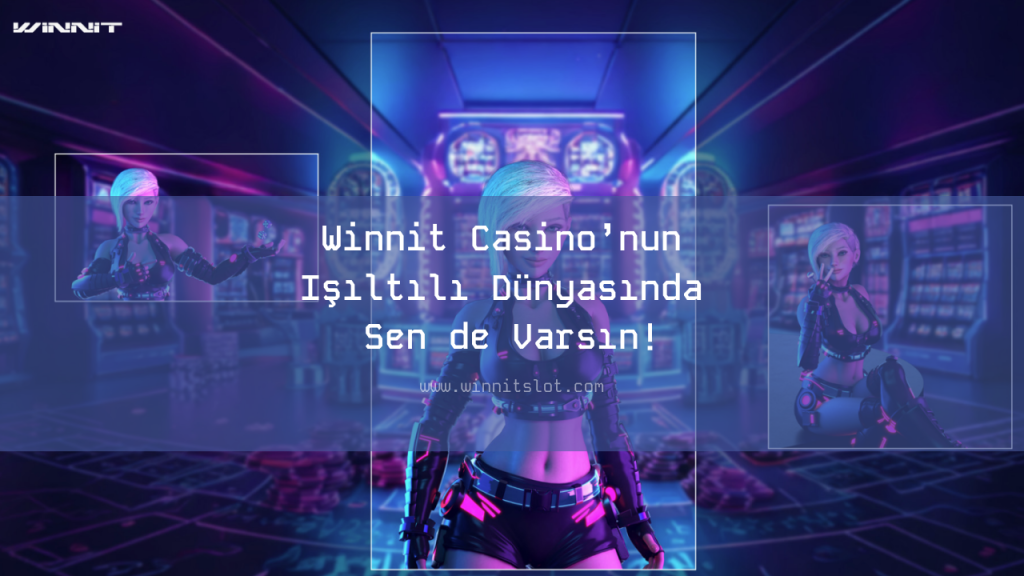 Winnit Casino’nun Işıltılı Dünyasında Sen de Varsın!